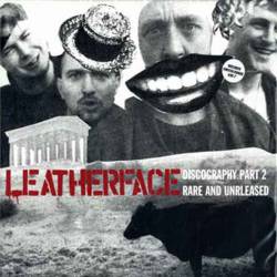 Leatherface : Discography Part Two